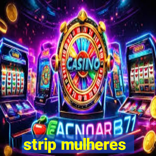 strip mulheres